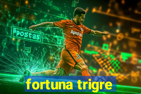 fortuna trigre