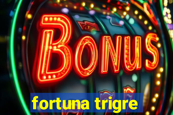 fortuna trigre