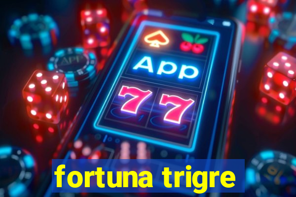 fortuna trigre