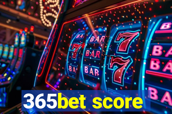 365bet score