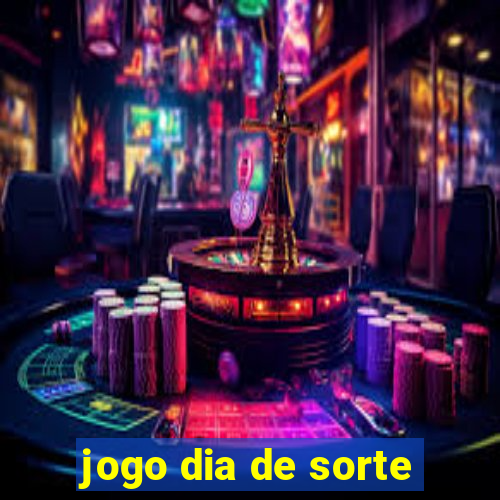 jogo dia de sorte