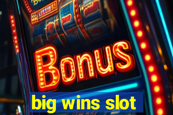 big wins slot