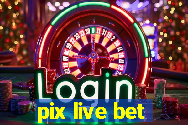 pix live bet