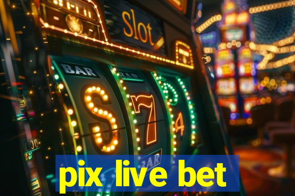 pix live bet