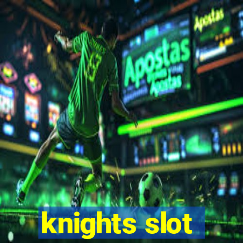 knights slot