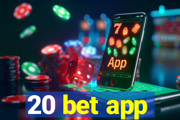 20 bet app