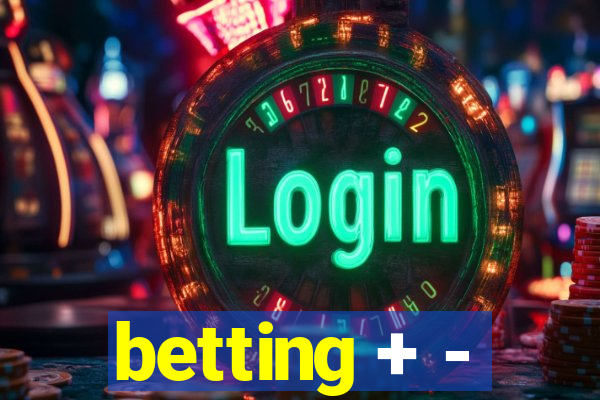 betting + -