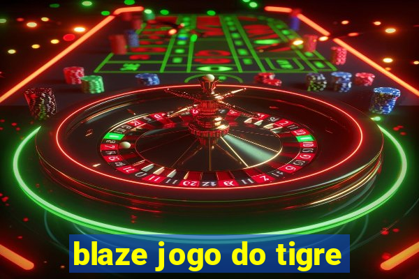 blaze jogo do tigre