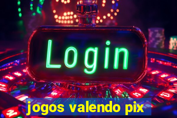 jogos valendo pix