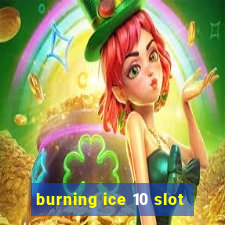 burning ice 10 slot