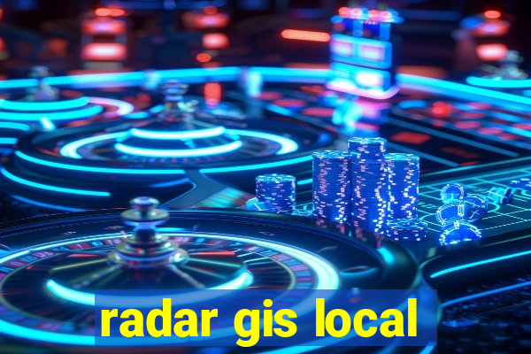 radar gis local