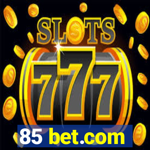 85 bet.com