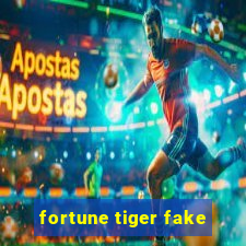 fortune tiger fake