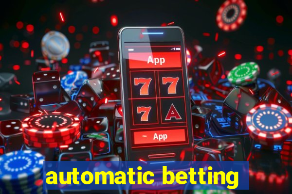 automatic betting