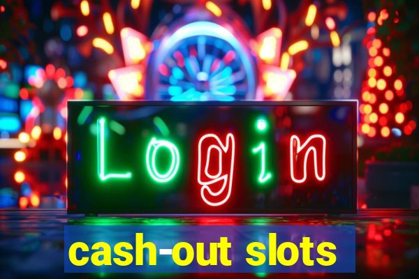 cash-out slots