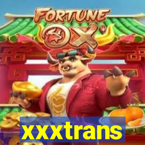 xxxtrans