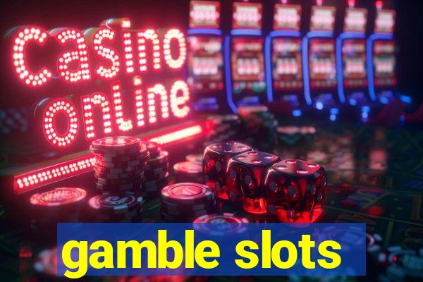 gamble slots