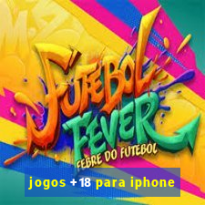 jogos +18 para iphone