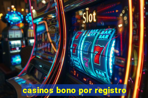 casinos bono por registro