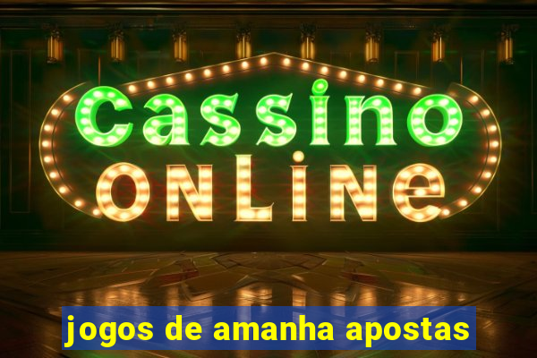 jogos de amanha apostas