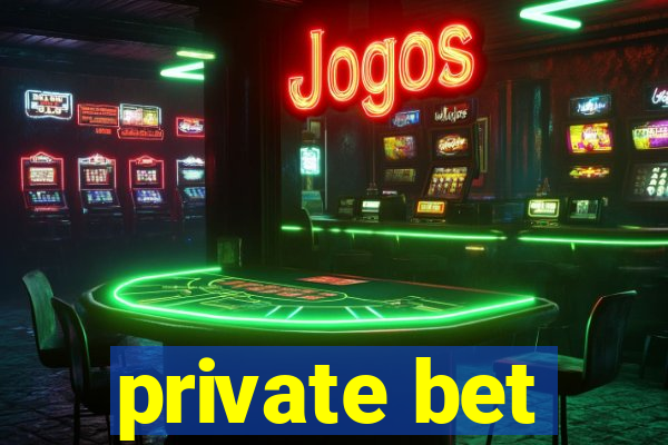 private bet