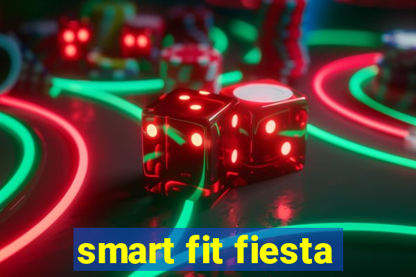 smart fit fiesta