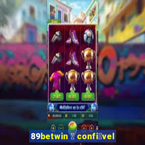 89betwin 茅 confi谩vel