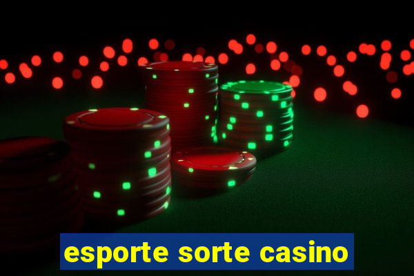 esporte sorte casino