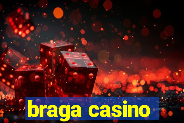 braga casino