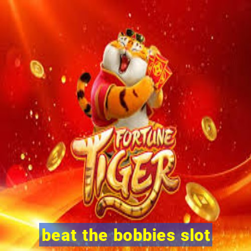 beat the bobbies slot