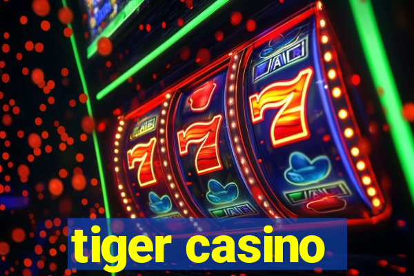 tiger casino