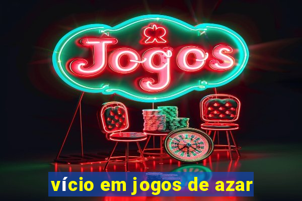 vício em jogos de azar