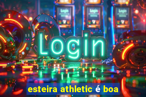 esteira athletic é boa