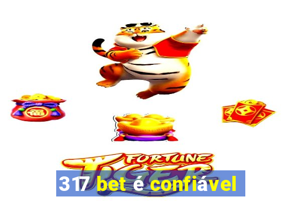 317 bet é confiável