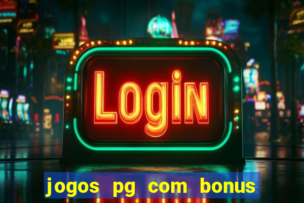 jogos pg com bonus de cadastro