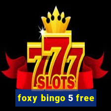 foxy bingo 5 free