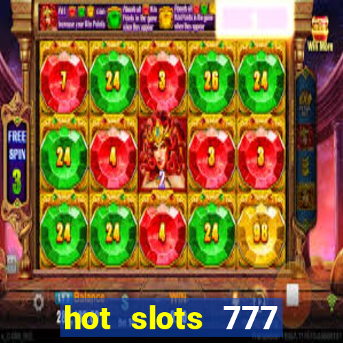 hot slots 777 dinheiro real