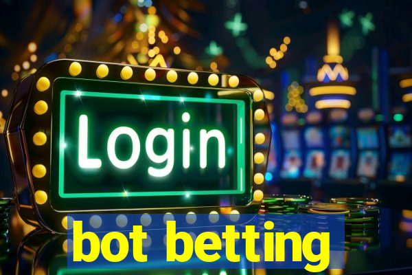 bot betting