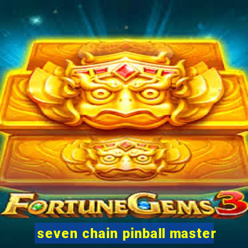 seven chain pinball master