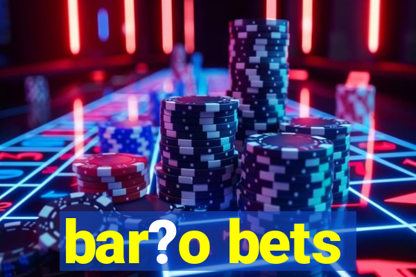 bar?o bets