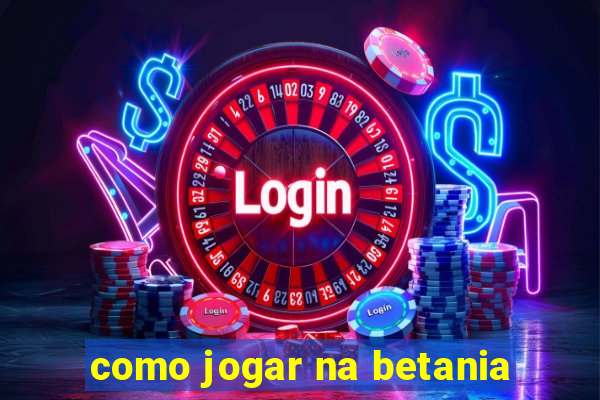 como jogar na betania