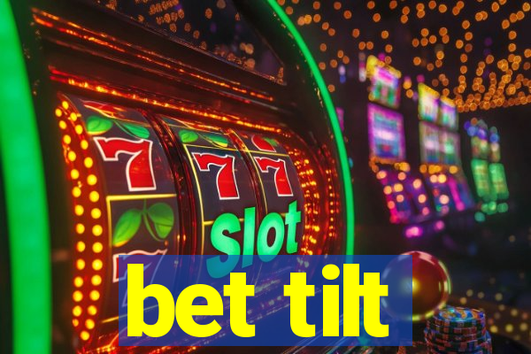 bet tilt