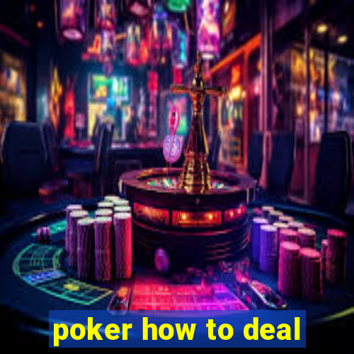 poker how to deal