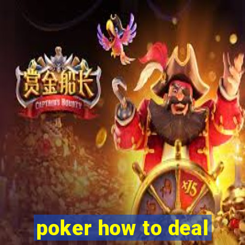 poker how to deal