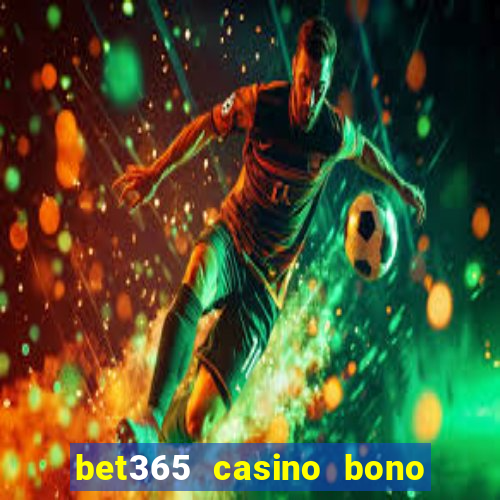 bet365 casino bono sin depósito