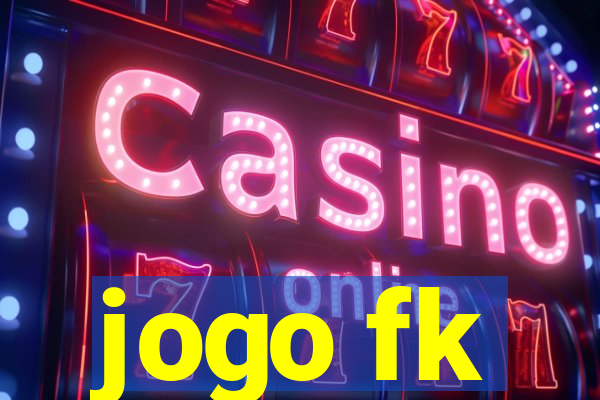 jogo fk