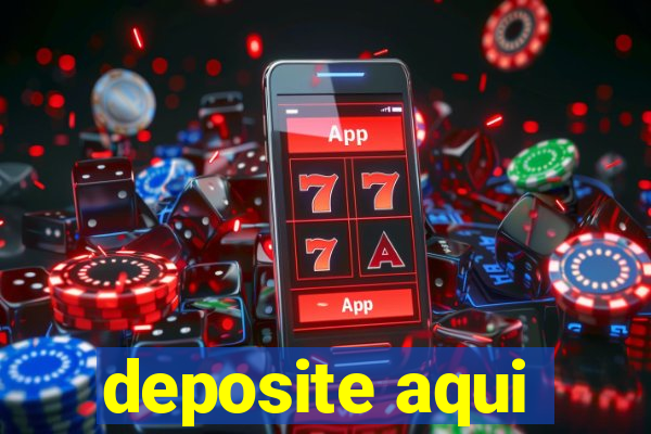 deposite aqui