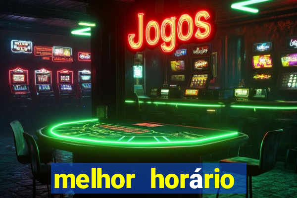 melhor horário para jogar fortune tiger madrugada