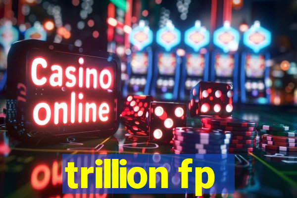 trillion fp