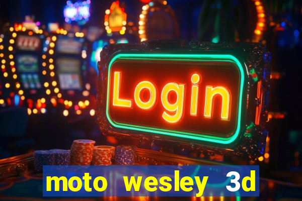 moto wesley 3d dinheiro infinito